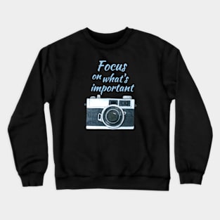 Focus on what's important Crewneck Sweatshirt